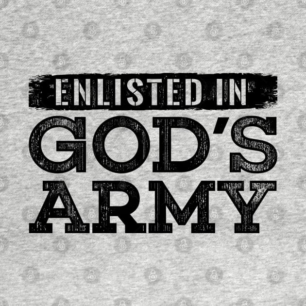 Enlisted in Gods Army by radquoteshirts